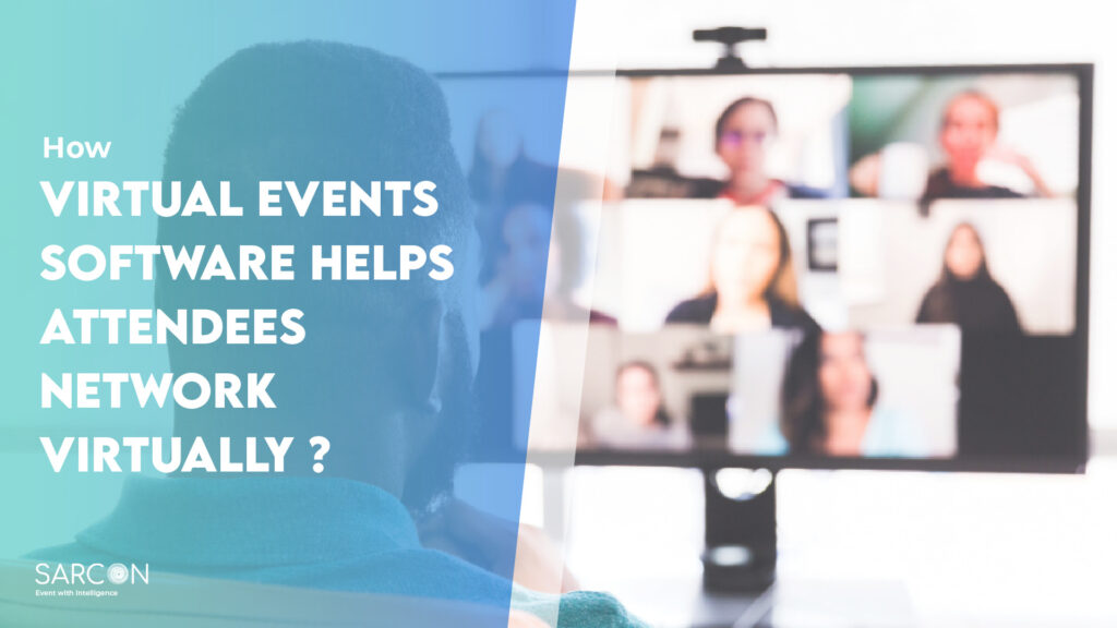 How Virtual Events Software Help Attendees Network Virtually